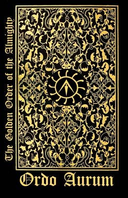 The Golden Order of the Almighty by Aurum, Ordo