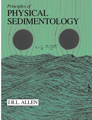 Principles of Physical Sedimentology by Allen, John R. L.