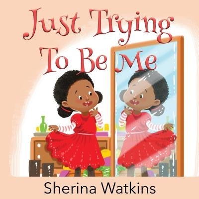 Just Trying To Be Me by Watkins, Sherina