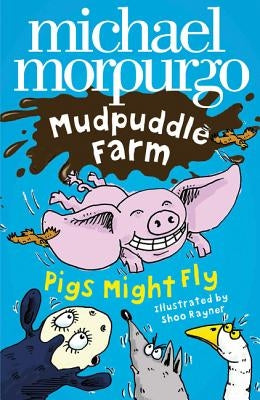 Pigs Might Fly! by Morpurgo, Michael