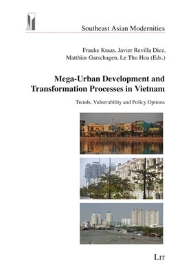 Mega-Urban Development and Transformation Processes in Vietnam: Trends, Vulnerability and Policy Options by Kraas, Frauke