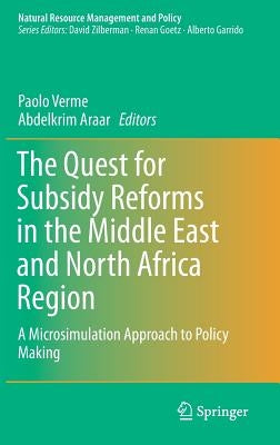 The Quest for Subsidy Reforms in the Middle East and North Africa Region: A Microsimulation Approach to Policy Making by Verme, Paolo