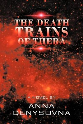 The Death Trains of Thera by Denysovna, Anna
