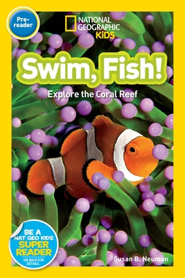 Swim, Fish!: Explore the Coral Reef by Neuman, Susan