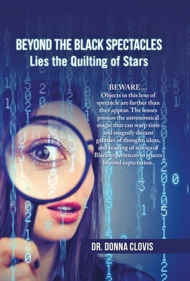 Beyond the Black Spectacles: Lies the Quilting of Stars by Clovis, Donna