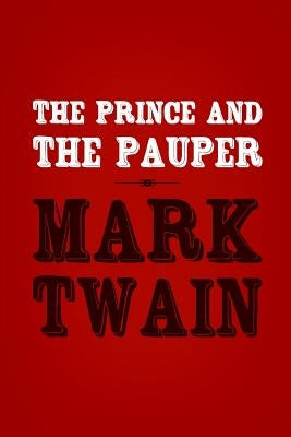 The Prince and the Pauper: Original & Unabridged by Twain, Mark