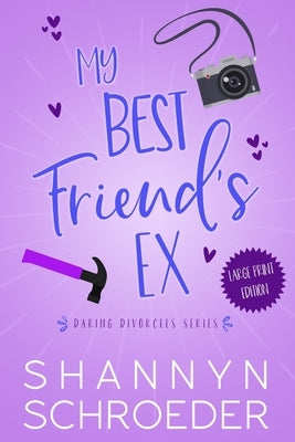 My Best Friend's Ex (Large Print): A Single Dad, Friends-to-Lovers, Later in Life, Seasoned Steamy Contemporary Romance (Large Print) by Schroeder, Shannyn