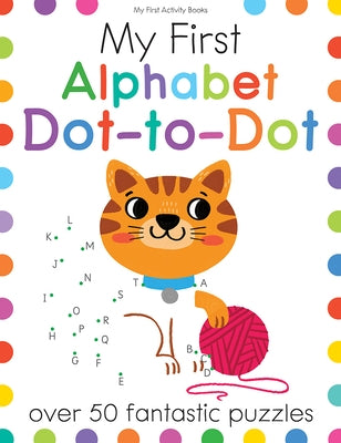 My First Alphabet Dot-To-Dot: Over 50 Fantastic Puzzles by Golding, Elizabeth
