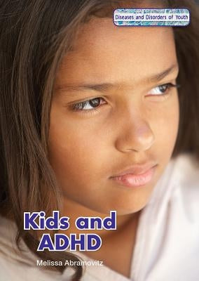 Kids and ADHD by Abramovitz, Melissa