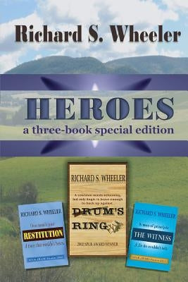 Heroes: A 3-book special edition by Wheeler, Richard S.