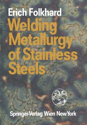 Welding Metallurgy of Stainless Steels by Rabensteiner, G.