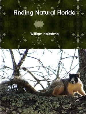 Finding Natural Florida by Holcomb, William