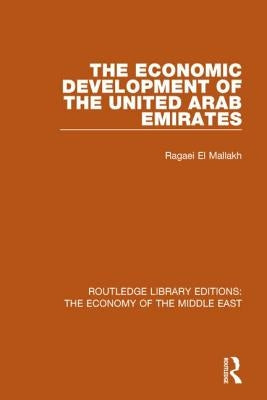 The Economic Development of the United Arab Emirates by Al Mallakh, Ragaei
