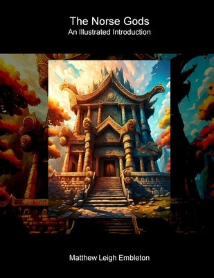 The Norse Gods: An Illustrated Introduction by Embleton, Matthew Leigh