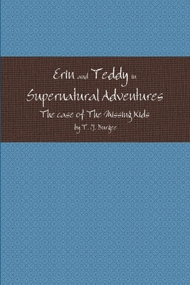 Erin and Teddy in Supernatural Adventures: The Missing Kids by Burgee, T. J.