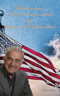 Americans, First Generation by Guglielmo, James
