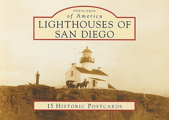 Lighthouses of San Diego: 15 Historic Postcards by Fahlen, Kim