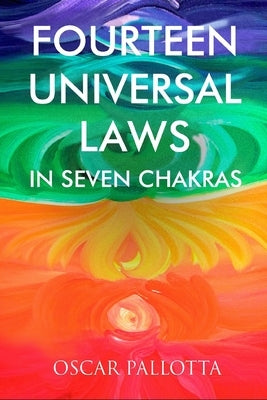 Fourteen Universal Laws in Seven Chakras by Pallotta, Oscar