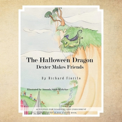 The Halloween Dragon: Dexter Makes Friends by Fiorito, Richard