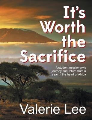 It's Worth the Sacrifice by Lee, Valerie