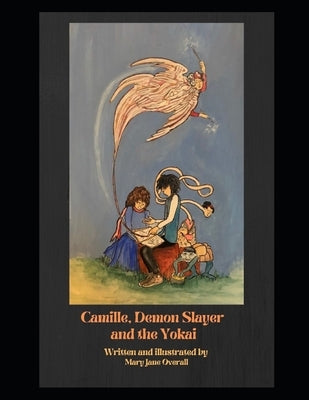 CAMILLE, DEMON SLAYER and the YOKAI.: a look at the art and culture of Japan. by Overall, Mary Jane