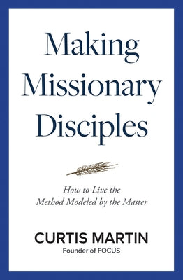 Making Missionary Disciples by Martin, Curtis
