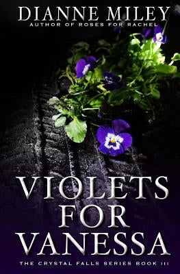 Violets for Vanessa by Miley, Dianne