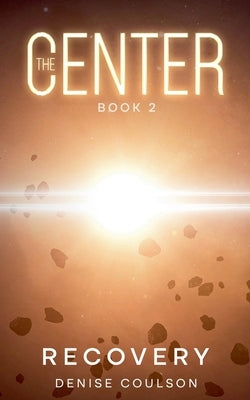 The Center: Book Two - Recovery by Coulson, Denise