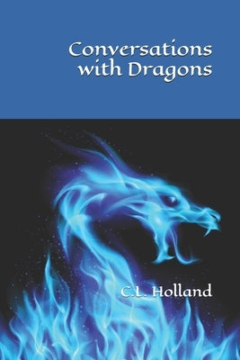 Conversations with Dragons by Holland, C. L.