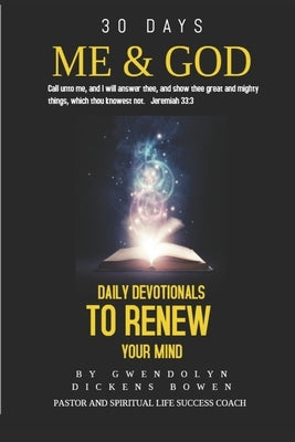 30-Day God & Me: Daily Devotionals to Renew Your Mind by Bowen, Gwendolyn