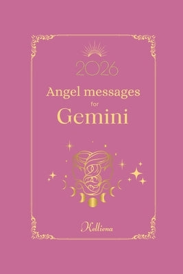 Angel messages for Gemini 2026 By Kelliena: Daily messages from your angels by Jennex, Kelliena