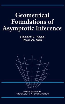 Geometrical Foundations of Asymptotic Inference by Kass, Robert E.