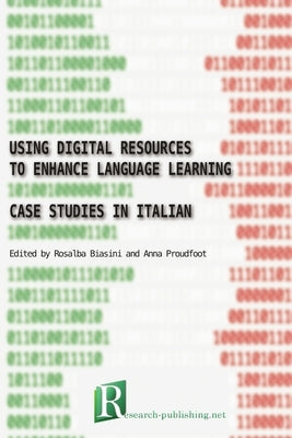 Using digital resources to enhance language learning - case studies in Italian by Biasini, Rosalba