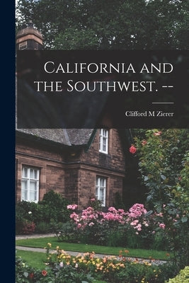 California and the Southwest. -- by Zierer, Clifford M.