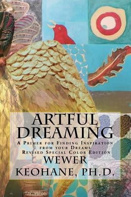Artful Dreaming: Special Color Edition by Keohane Ph. D., Wewer