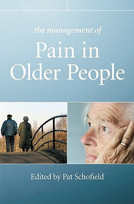 The Management of Pain in Older People by Schofield, Patricia