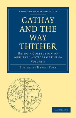Cathay and the Way Thither by Yule, Henry