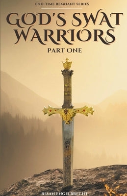 God's SWAT Warriors Part One by Engelbrecht, Riaan