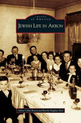 Jewish Life in Akron by Rossen, Arlene Cohen