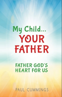 My Child Your Father by Cummings, Paul