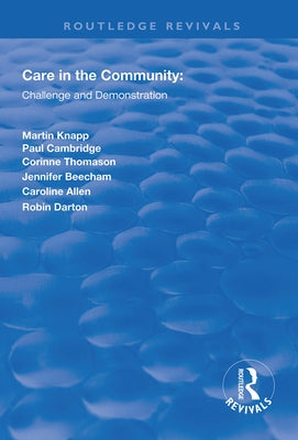 Care in the Community: Challenge and Demonstration by Knapp, Martin