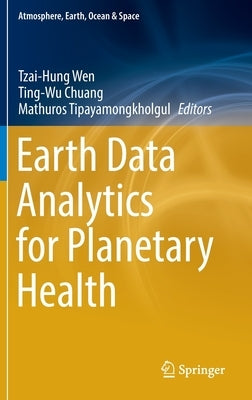 Earth Data Analytics for Planetary Health by Wen, Tzai-Hung