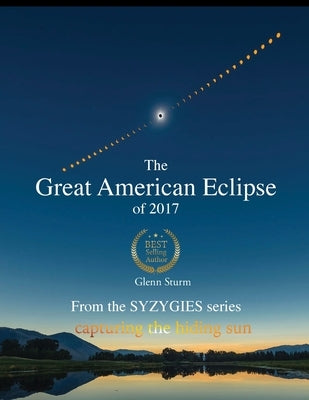The Great American Eclipse of 2017 by Sturm, Glenn