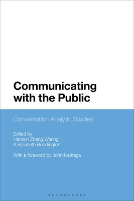 Communicating with the Public: Conversation Analytic Studies by Waring, Hansun Zhang