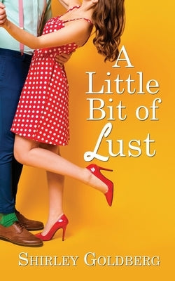 A Little Bit of Lust by Goldberg, Shirley