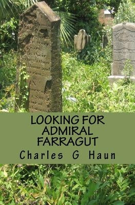 Looking for Admiral Farragut by Haun, Charles G.