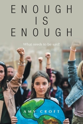 Enough Is Enough: What Needs to Be Said! by Croft, Amy