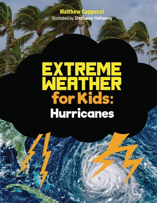 Hurricanes: Lessons and Activities about Hurricanes, Tropical Cyclones, and More! by Cappucci, Matthew