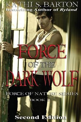 Force of the Dark Wolf: Force of Nature Series by Barton, Kathi S.