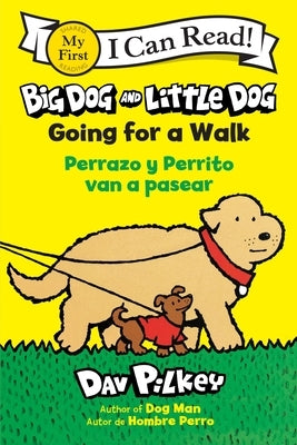 Big Dog and Little Dog Going for a Walk/Perrazo Y Perrito Van a Pasear: Bilingual English-Spanish by Pilkey, Dav